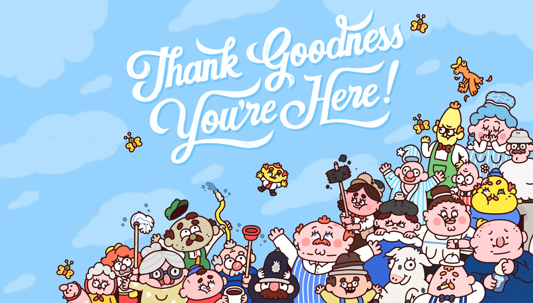 Thank Goodness You’re Here!