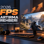 2026 FPS Artırma Rehberi